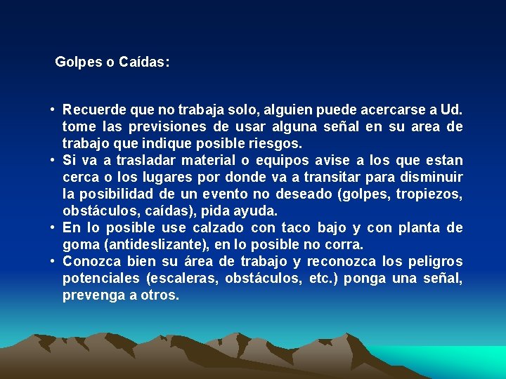Golpes o Caídas: • Recuerde que no trabaja solo, alguien puede acercarse a Ud.