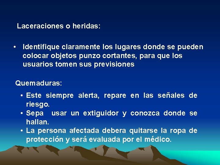 Laceraciones o heridas: • Identifique claramente los lugares donde se pueden colocar objetos punzo