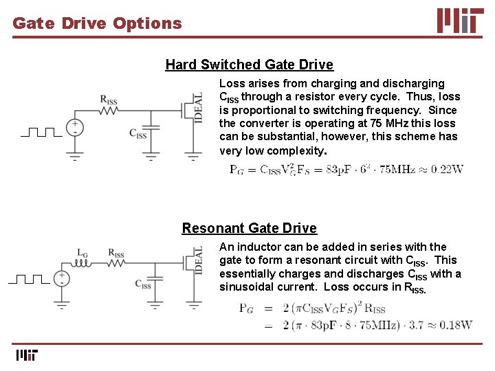 Gate Drive Options Hard Switched Gate Drive Loss arises from charging and discharging CISS