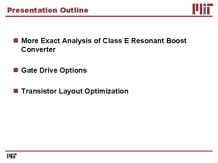 Presentation Outline n More Exact Analysis of Class E Resonant Boost Converter n Gate