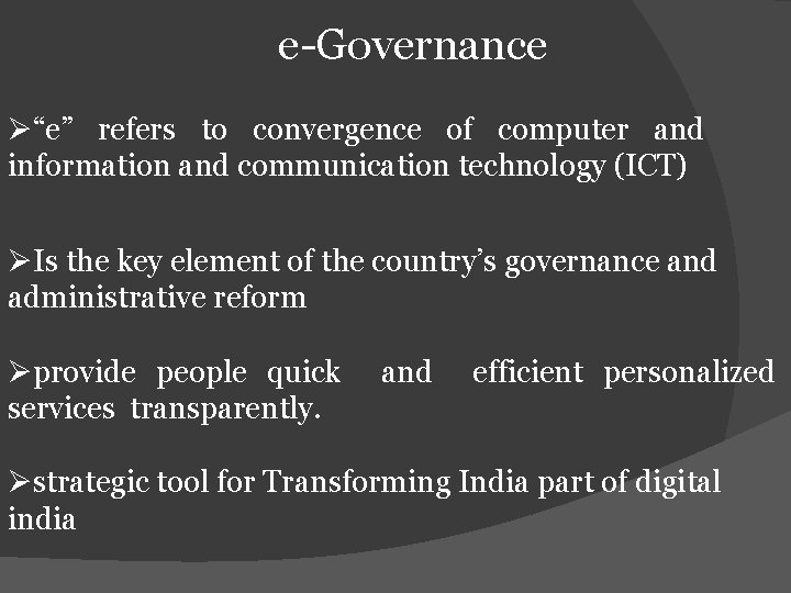 e-Governance Ø“e” refers to convergence of computer and information and communication technology (ICT) ØIs