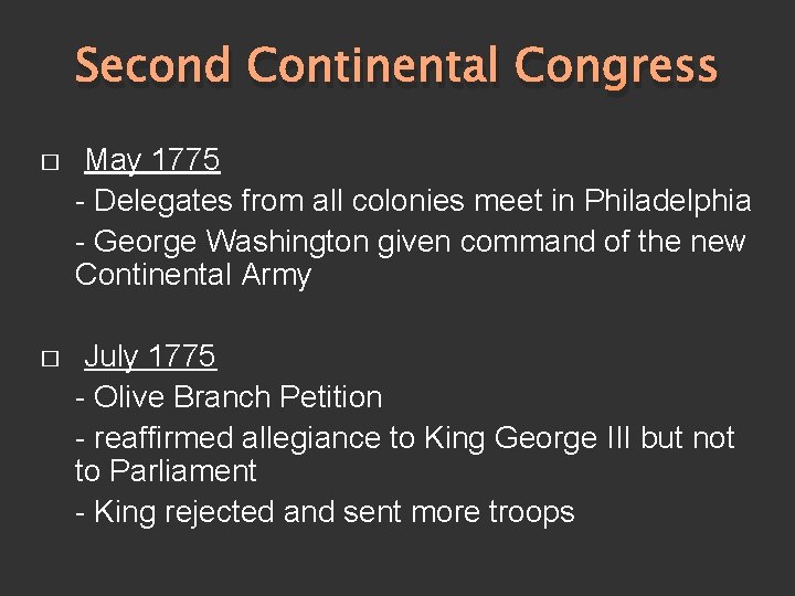 Second Continental Congress � May 1775 - Delegates from all colonies meet in Philadelphia