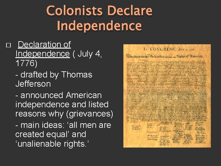 Colonists Declare Independence � Declaration of Independence ( July 4, 1776) - drafted by