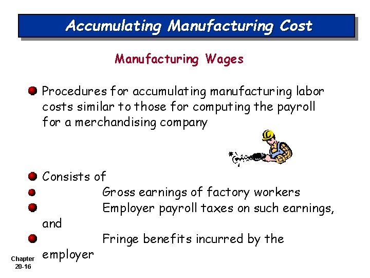 Accumulating Manufacturing Cost Manufacturing Wages Procedures for accumulating manufacturing labor costs similar to those