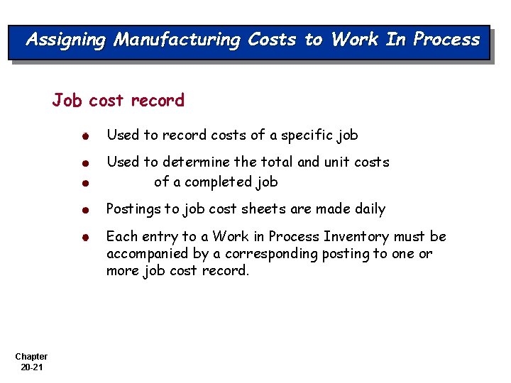 Assigning Manufacturing Costs to Work In Process Job cost record Used to record costs