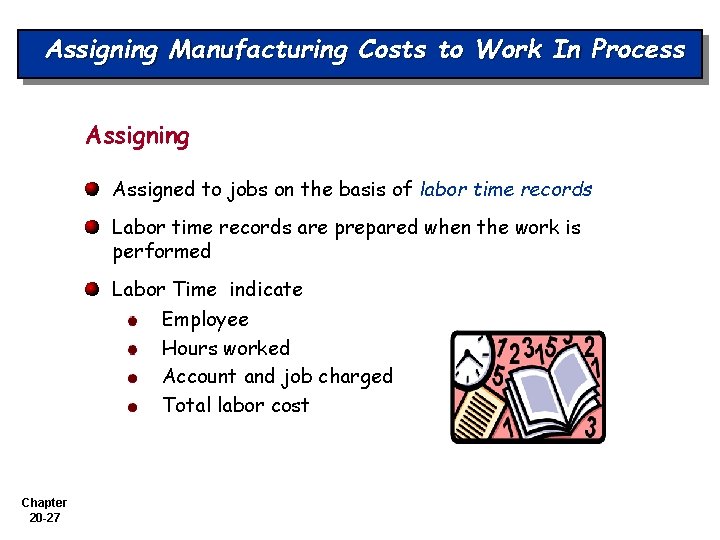 Assigning Manufacturing Costs to Work In Process Assigning Assigned to jobs on the basis