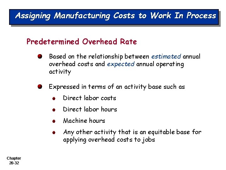 Assigning Manufacturing Costs to Work In Process Predetermined Overhead Rate Based on the relationship
