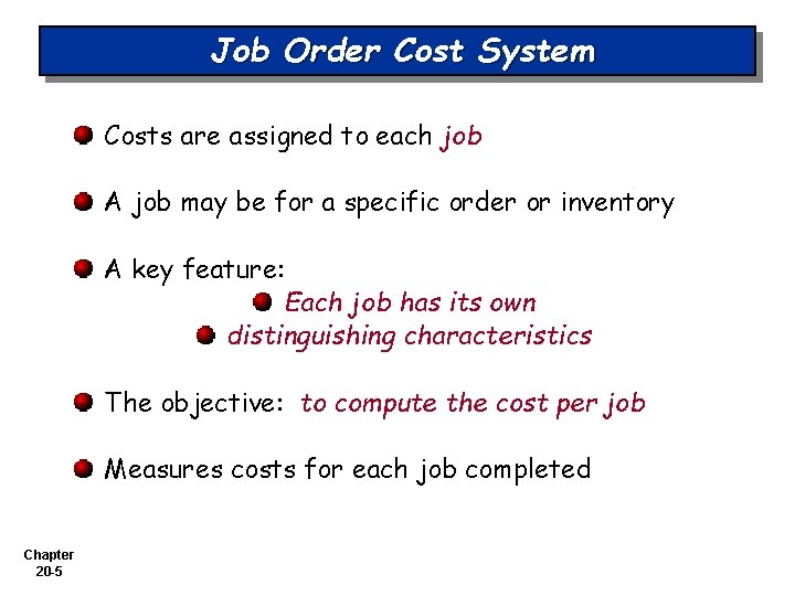 Job Order Cost System Costs are assigned to each job A job may be