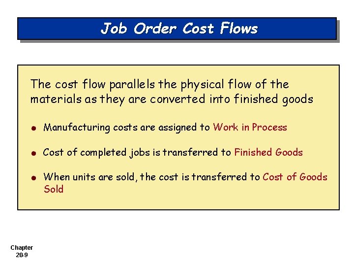 Job Order Cost Flows The cost flow parallels the physical flow of the materials