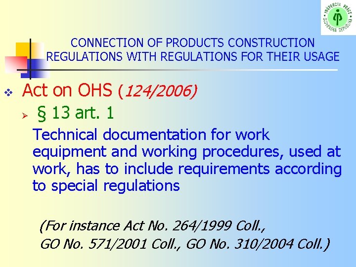 CONNECTION OF PRODUCTS CONSTRUCTION REGULATIONS WITH REGULATIONS FOR THEIR USAGE Act on OHS (124/2006)