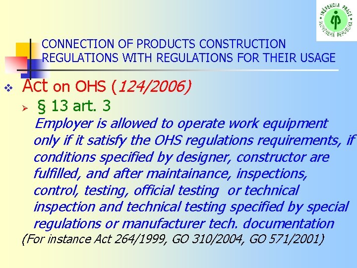 CONNECTION OF PRODUCTS CONSTRUCTION REGULATIONS WITH REGULATIONS FOR THEIR USAGE Act on OHS (124/2006)