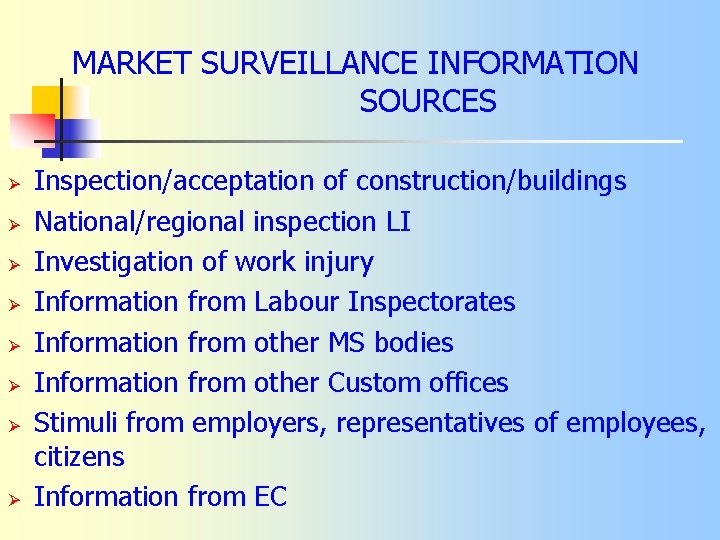 MARKET SURVEILLANCE INFORMATION SOURCES Ø Ø Ø Ø Inspection/acceptation of construction/buildings National/regional inspection LI