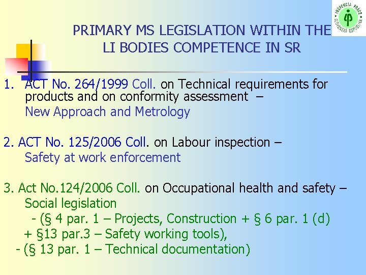 PRIMARY MS LEGISLATION WITHIN THE LI BODIES COMPETENCE IN SR 1. ACT No. 264/1999