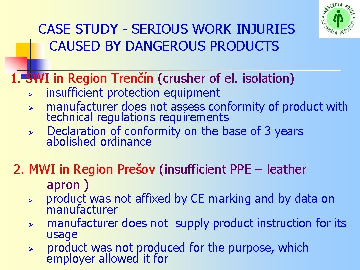  CASE STUDY - SERIOUS WORK INJURIES CAUSED BY DANGEROUS PRODUCTS 1. SWI in