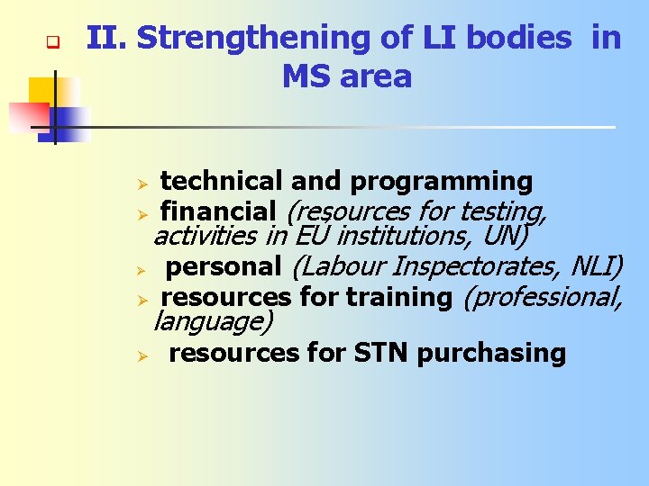 q II. Strengthening of LI bodies in MS area Ø Ø technical and programming