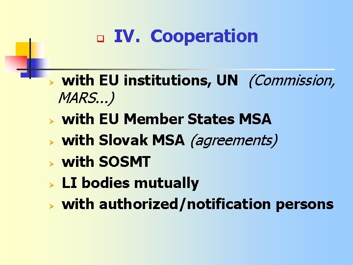 q Ø IV. Cooperation with EU institutions, UN (Commission, MARS. . . ) Ø