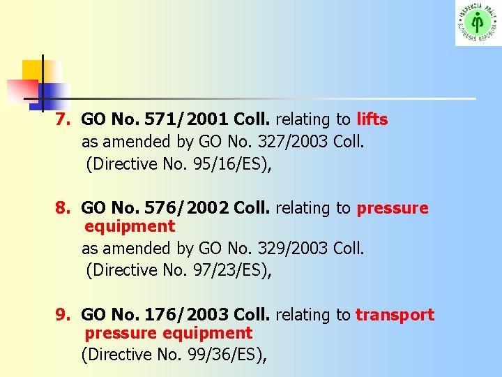  7. GO No. 571/2001 Coll. relating to lifts as amended by GO No.