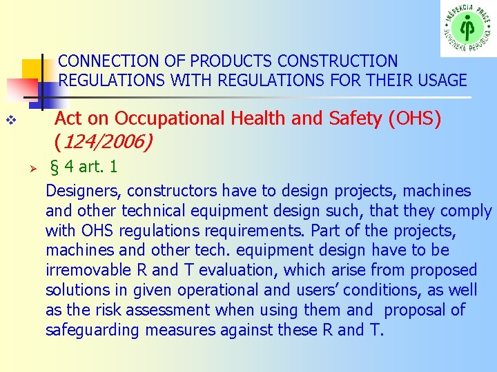 CONNECTION OF PRODUCTS CONSTRUCTION REGULATIONS WITH REGULATIONS FOR THEIR USAGE Ø Act on Occupational