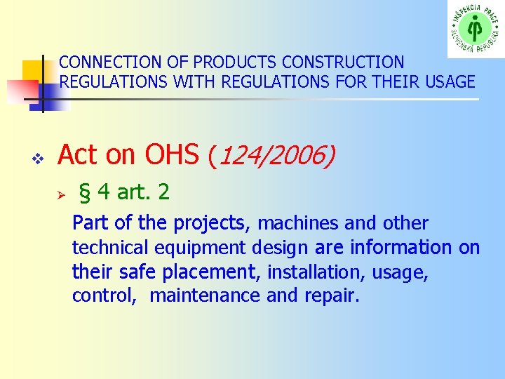 CONNECTION OF PRODUCTS CONSTRUCTION REGULATIONS WITH REGULATIONS FOR THEIR USAGE Act on OHS (124/2006)