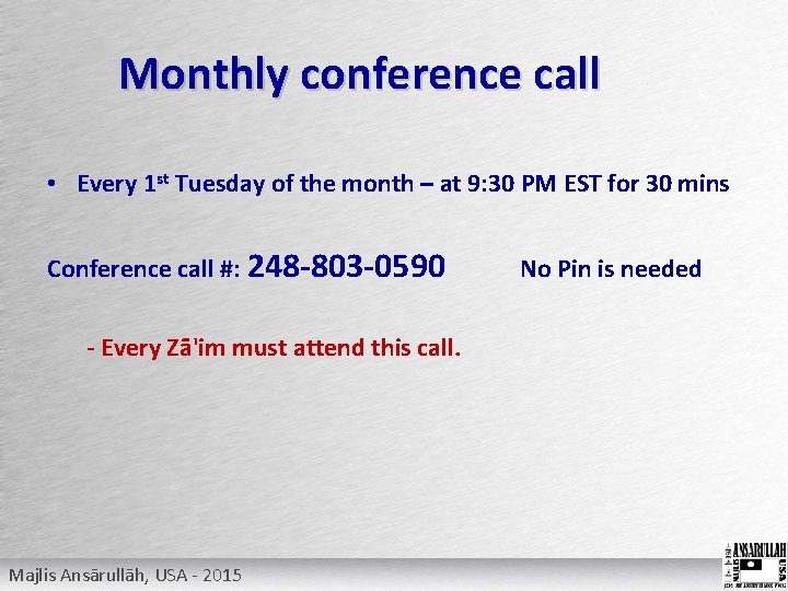 Monthly conference call • Every 1 st Tuesday of the month – at 9: