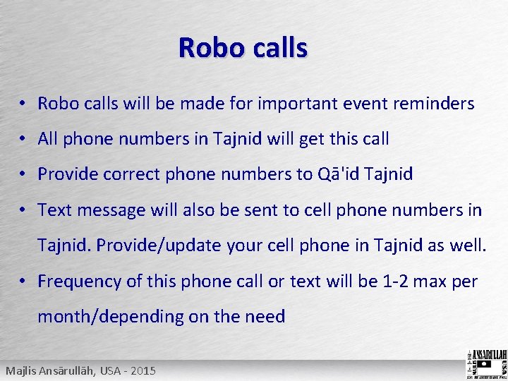 Robo calls • Robo calls will be made for important event reminders • All