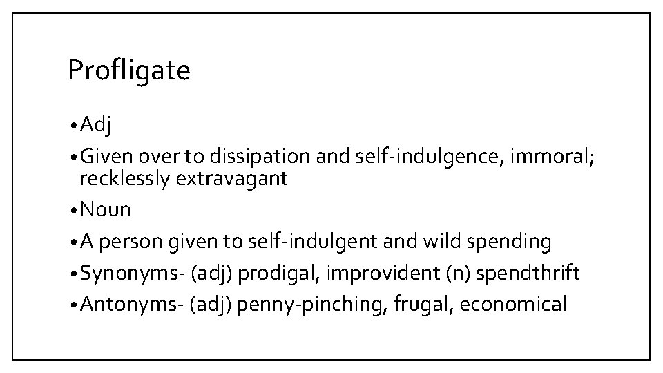 Profligate • Adj • Given over to dissipation and self-indulgence, immoral; recklessly extravagant •