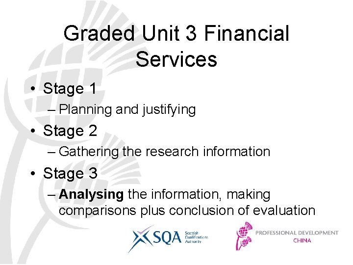 Graded Unit 3 Financial Services • Stage 1 – Planning and justifying • Stage