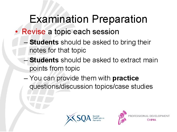 Examination Preparation • Revise a topic each session – Students should be asked to
