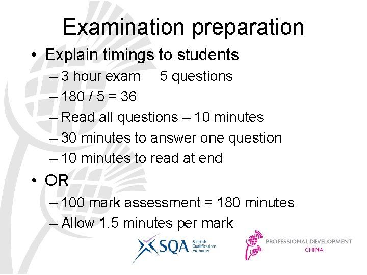 Examination preparation • Explain timings to students – 3 hour exam 5 questions –