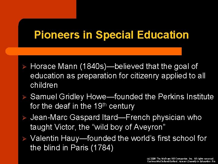 Pioneers in Special Education Ø Ø Horace Mann (1840 s)—believed that the goal of