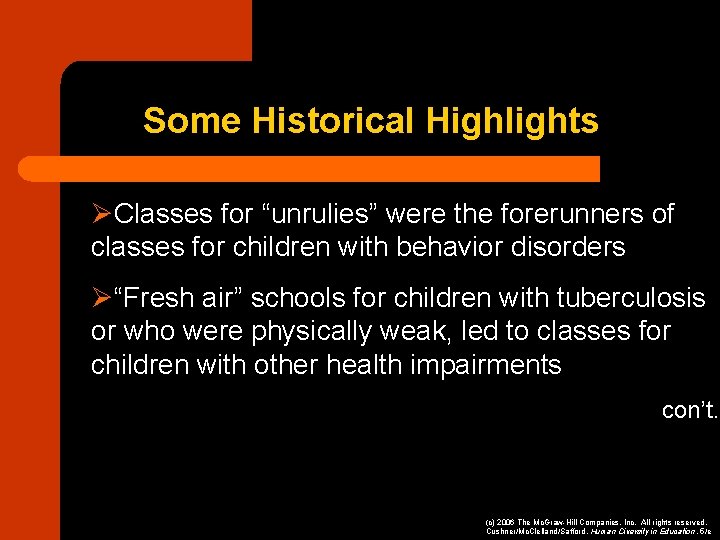 Some Historical Highlights ØClasses for “unrulies” were the forerunners of classes for children with