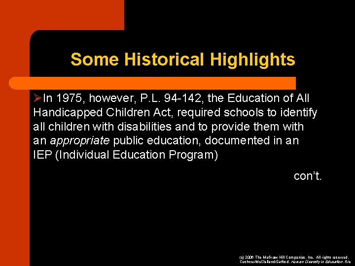 Some Historical Highlights ØIn 1975, however, P. L. 94 -142, the Education of All