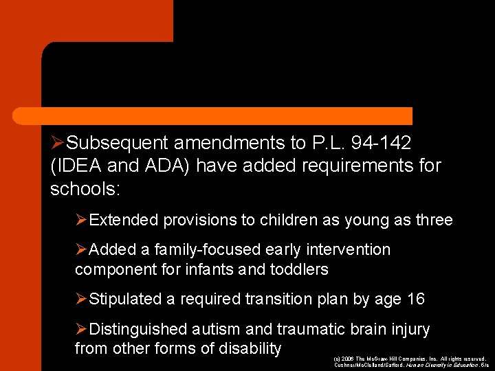 ØSubsequent amendments to P. L. 94 -142 (IDEA and ADA) have added requirements for
