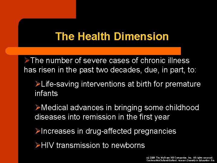 The Health Dimension ØThe number of severe cases of chronic illness has risen in