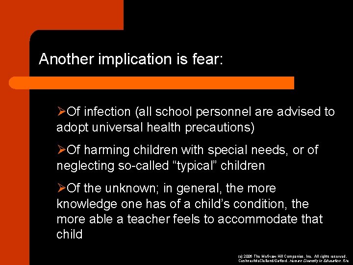 Another implication is fear: ØOf infection (all school personnel are advised to adopt universal