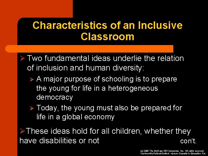 Characteristics of an Inclusive Classroom Ø Two fundamental ideas underlie the relation of inclusion