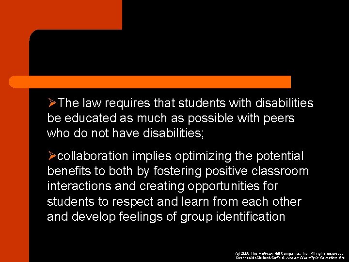 ØThe law requires that students with disabilities be educated as much as possible with