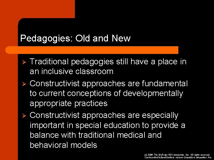 Pedagogies: Old and New Ø Ø Ø Traditional pedagogies still have a place in