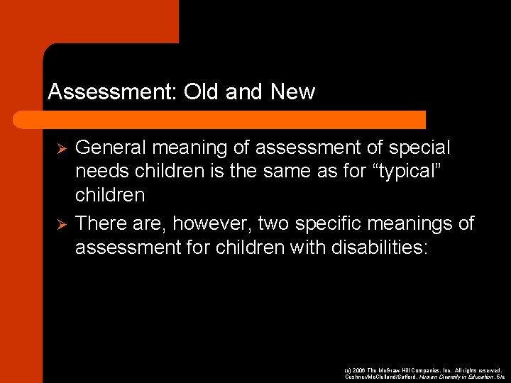 Assessment: Old and New Ø Ø General meaning of assessment of special needs children