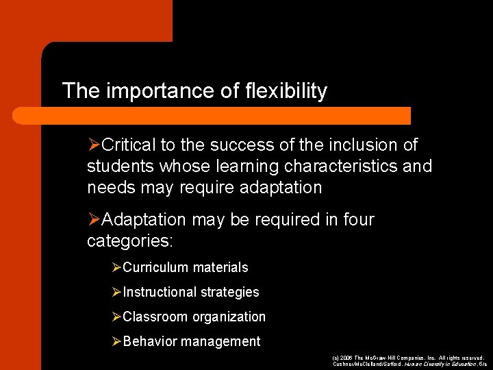 The importance of flexibility ØCritical to the success of the inclusion of students whose