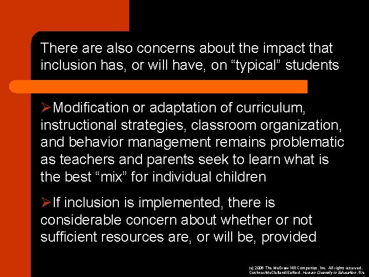 There also concerns about the impact that inclusion has, or will have, on “typical”