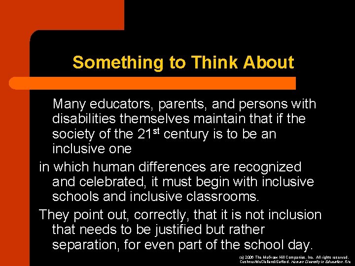 Something to Think About Many educators, parents, and persons with disabilities themselves maintain that