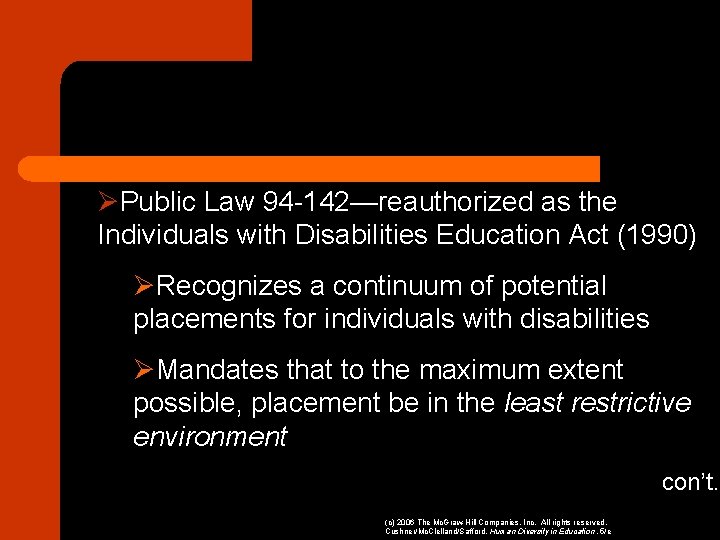 ØPublic Law 94 -142—reauthorized as the Individuals with Disabilities Education Act (1990) ØRecognizes a
