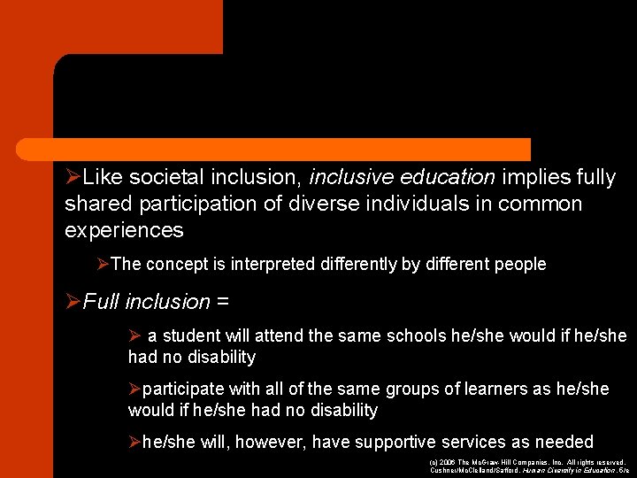 ØLike societal inclusion, inclusive education implies fully shared participation of diverse individuals in common