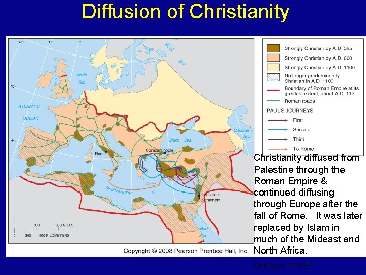 Diffusion of Christianity diffused from Palestine through the Roman Empire & continued diffusing through