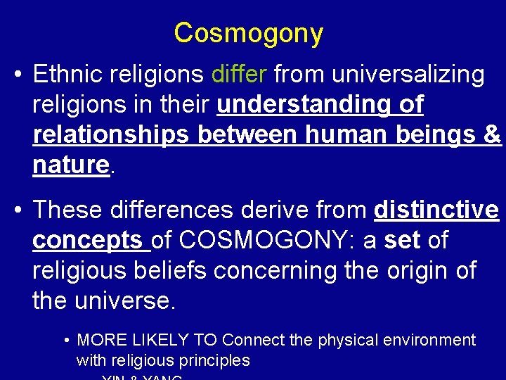 Cosmogony • Ethnic religions differ from universalizing religions in their understanding of relationships between
