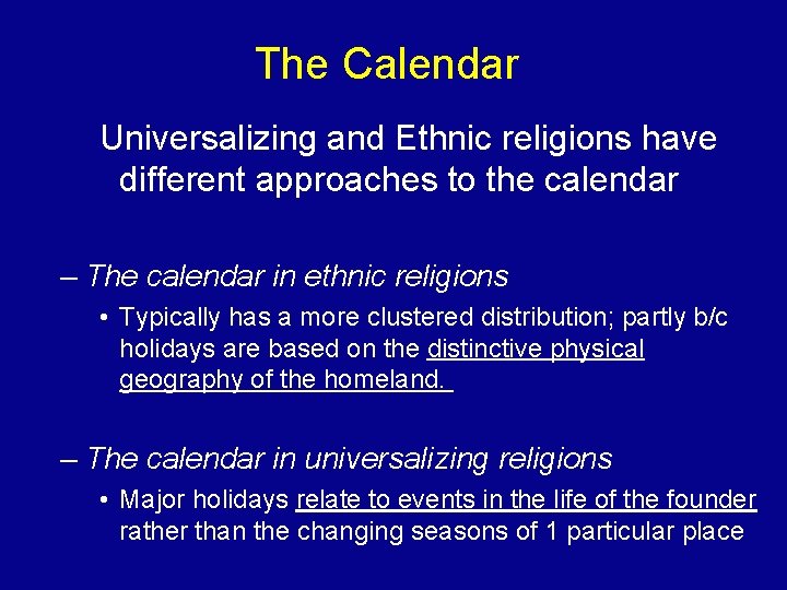 The Calendar Universalizing and Ethnic religions have different approaches to the calendar – The