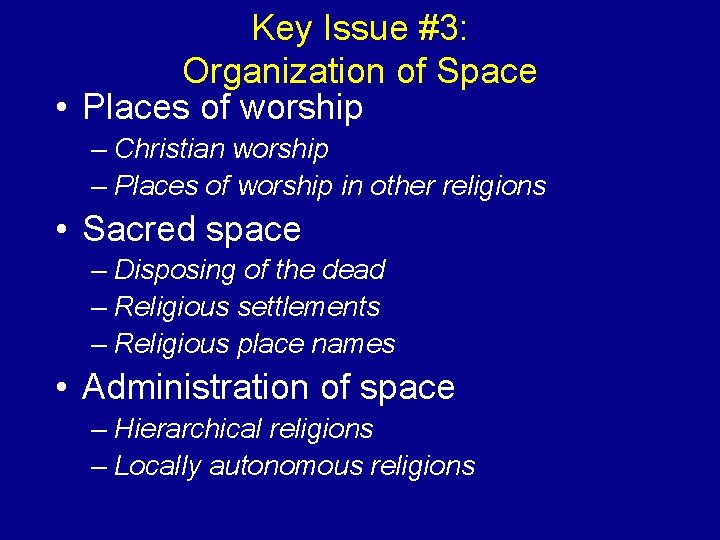 Key Issue #3: Organization of Space • Places of worship – Christian worship –