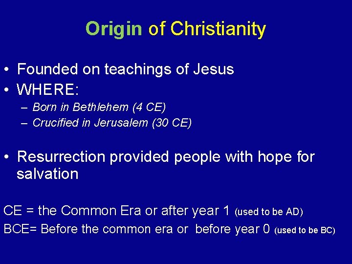 Origin of Christianity • Founded on teachings of Jesus • WHERE: – Born in