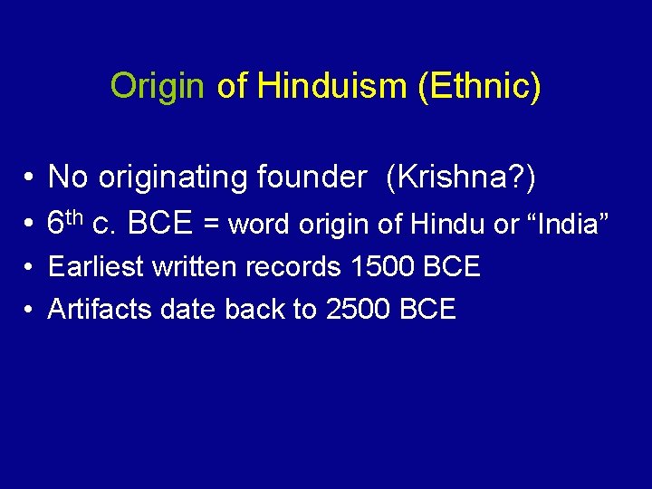 Origin of Hinduism (Ethnic) • No originating founder (Krishna? ) • 6 th c.